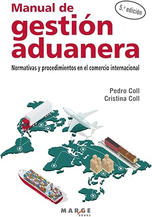 Manual de gesti&oacute;n aduanera: Normativas y procedimientos en el comercio internacional: 0