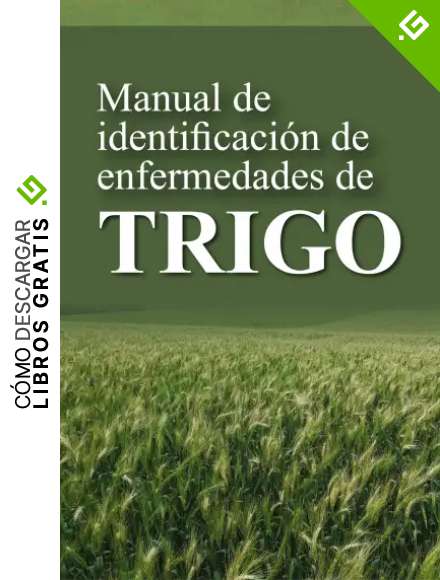 Manual de identificaci&oacute;n de enfermedades de Trigo: Identificaci&oacute;n de las diferentes patolog&iacute;as comunes que se presentan en el trigo