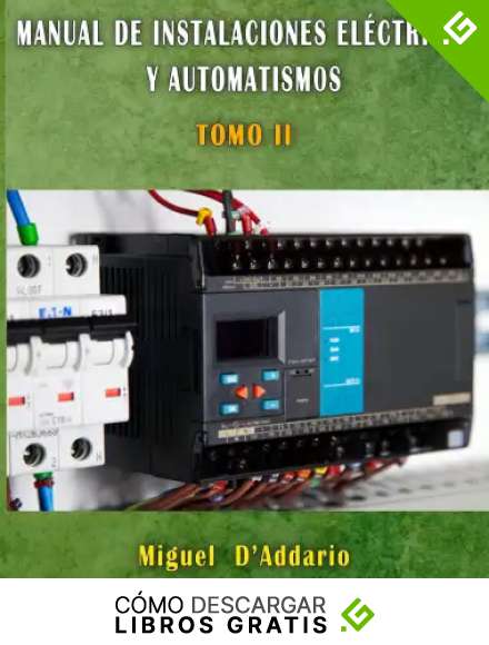 Manual de Instalaciones el&eacute;ctricas y automatismos: TOMO II (Electricidad industrial n&ordm; 2)