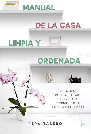 Manual de la casa limpia y ordenada (Fuera de colecci&oacute;n)