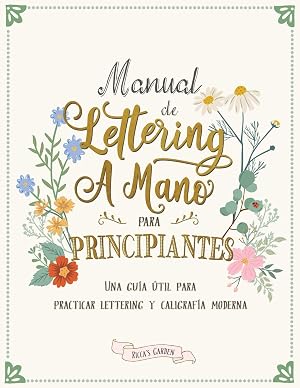 Manual de lettering a mano para principiantes: Una gu&iacute;a &uacute;til para practicar lettering y caligraf&iacute;a moderna