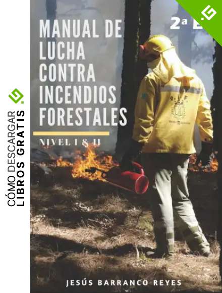 Manual de Lucha contra Incendios Forestales: Nivel B&aacute;sico e Intermedio: 2 (Serie Freelance 4.0)