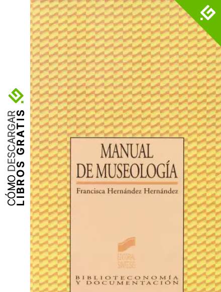 Manual de museolog&iacute;a: 5 (Ciencias de la informaci&oacute;n)
