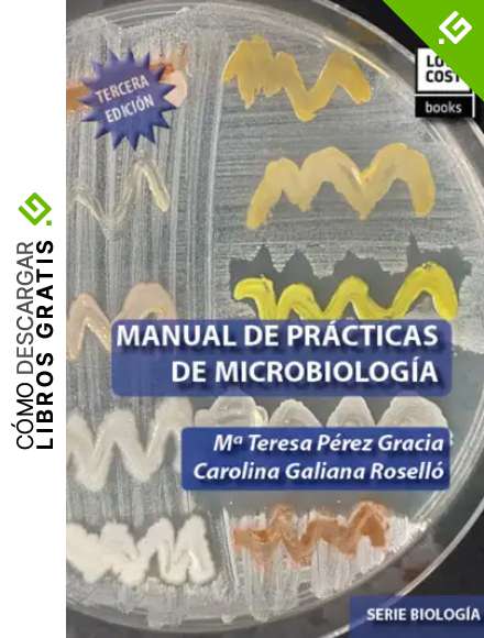 MANUAL DE PRACTICAS DE MICROBIOLOGIA. 3RA.EDICION