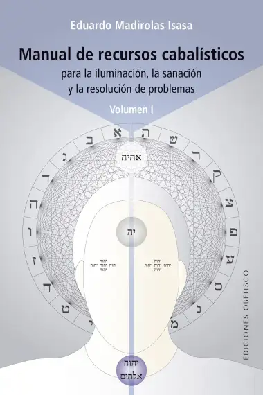 Manual de recursos cabal&iacute;sticos: Para la iluminaci&oacute;n, la sanaci&oacute;n y la resoluci&oacute;n de problemas: 1 (C&aacute;bala y juda&iacute;smo)