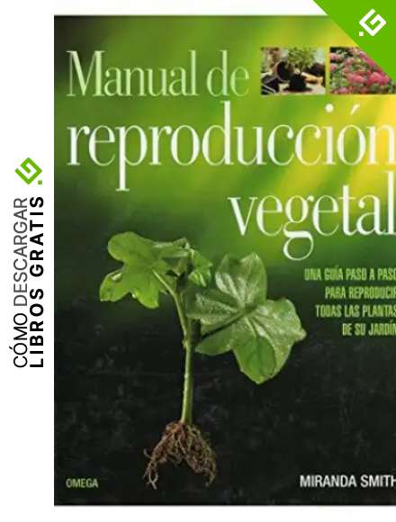 MANUAL DE REPRODUCCION VEGETAL (GU&Iacute;AS DEL NATURALISTA-JARDINER&Iacute;A-PAISAJISMO)