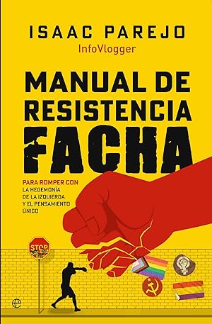 Manual de resistencia facha: Para romper con la hegemon&iacute;a de la izquierda y el pensamiento &uacute;nico (ACTUALIDAD)