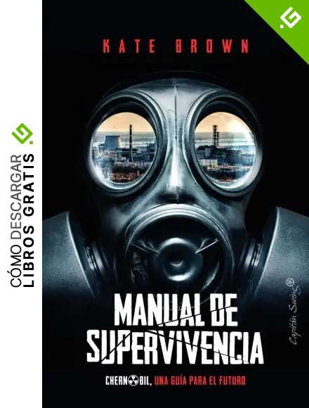 Manual de supervivencia: Chern&oacute;bil, una gu&iacute;a para el futuro (Ensayo)