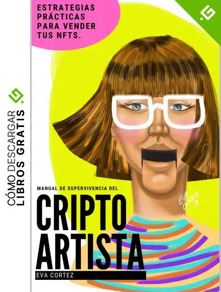 MANUAL DE SUPERVIVENCIA DEL CRIPTOARTISTA: ESTRATEGIAS PR&Aacute;CTICAS PARA VENDER TUS NFTS