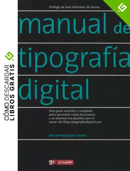 Manual de tipograf&iacute;a digital: Una gu&iacute;a sencilla y completa para aprender c&oacute;mo funcionan y se dise&ntilde;an las fuentes, por el autor del blog tipograf&iacute;adigital.net