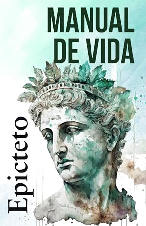 MANUAL DE VIDA: Consejos estoicos para un vida mejor