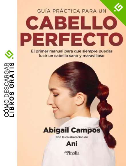 Manual del cabello perfecto, El: El primer manual para que siempre puedas lucir un pelo sano y maravilloso (Sociedad del siglo XXI)