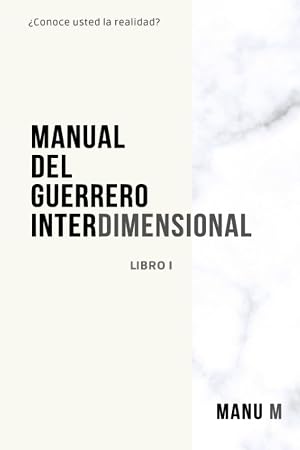 MANUAL DEL GUERRERO INTERDIMENSIONAL, LIBRO 1