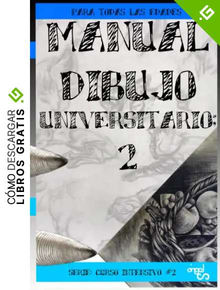 MANUAL DIBUJO UNIVERSITARIO 2: PARA TODAS LAS EDADES (CURSO INTENSIVO)