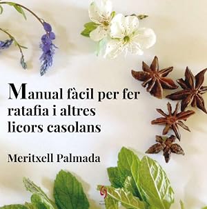 Manual Facil Per Fer Ratafia I Altres Licors Casolans: 5 (Qu&egrave;Viures)