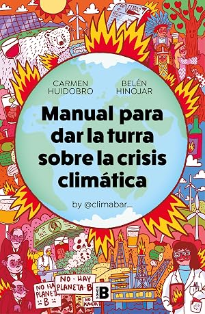 Manual para dar la turra sobre la crisis clim&aacute;tica (Somos B)