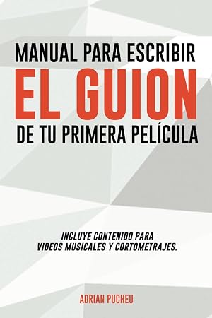 Manual para escribir el guion de tu primera pel&iacute;cula