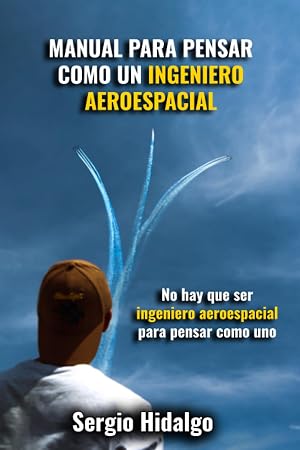 Manual para pensar como un ingeniero aeroespacial
