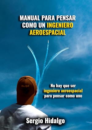 Manual para pensar como un ingeniero aeroespacial