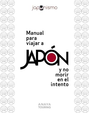 Manual para viajar a Jap&oacute;n y no morir en el intento (Gu&iacute;as Singulares)