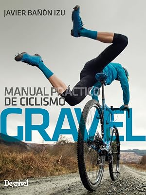 Manual pr&aacute;ctico de ciclismo gravel (Manuales Outdoor)