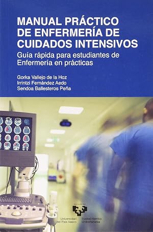 Manual Pr&aacute;ctico De Enfermer&iacute;a de cuidados intensivos: Gu&iacute;a r&aacute;pida para estudiantes de Enfermer&iacute;a en pr&aacute;cticas (Manuales Universitarios)