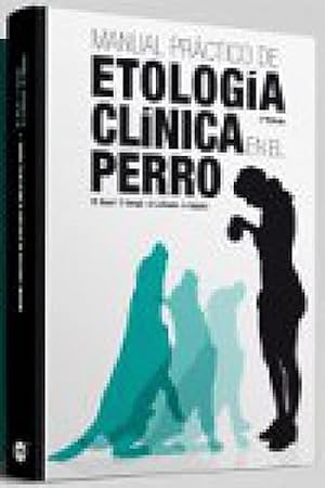 Manual pr&aacute;ctico de etolog&iacute;a cl&iacute;nica en el perro