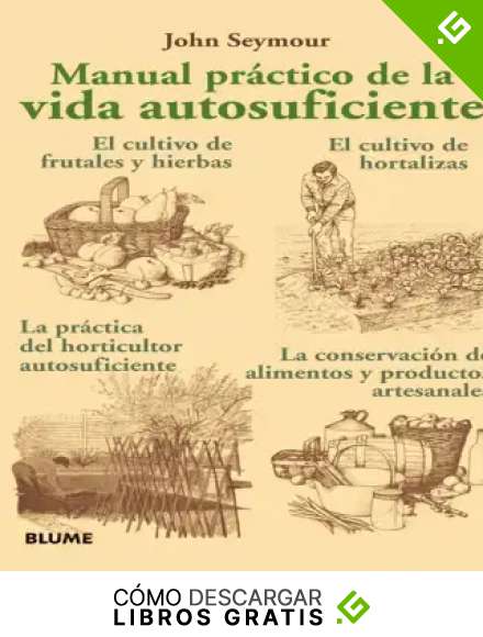 Manual pr&aacute;ctico de la vida autosuficiente.