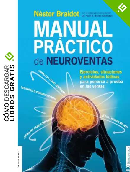 Manual pr&aacute;ctico de neuroventas: Ejercicios, Situaciones Y Actividades L&uacute;dicas Para Poner A Prueba En Las Ventas.