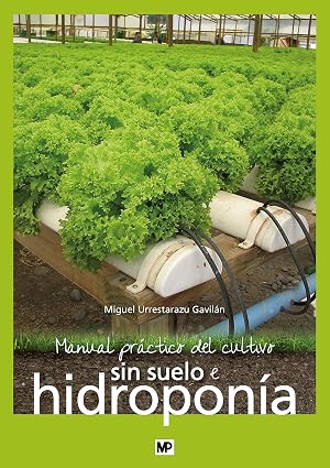 Manual pr&aacute;ctico del cultivo sin suelo e hidropon&iacute;a
