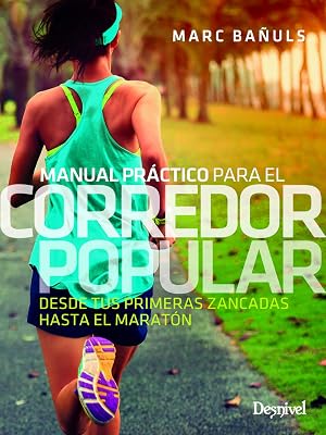 Manual pr&aacute;ctico para El Corredor Popular: Desde tus primeras zancadas hasta el marat&oacute;n