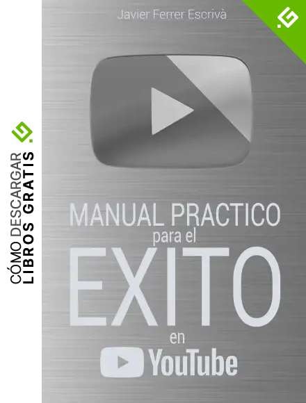 Manual Pr&aacute;ctico para el &Eacute;xito en YouTube