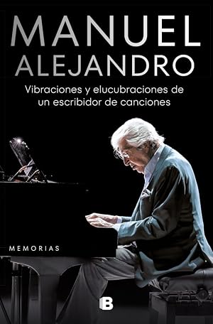 Manuel Alejandro. Vibraciones y elucubraciones de un escribidor de canciones: Memorias (No ficci&oacute;n)