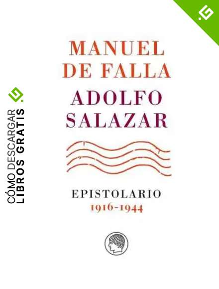 Manuel De Falla-Adolfo Salazar. Epistolario. 1916-1944 (Epistolarios)
