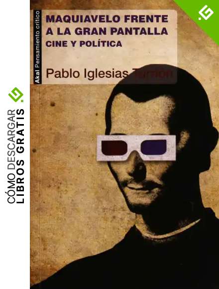 Maquiavelo frente a la gran pantalla. Cine y pol&iacute;tica: 24 (Pensamiento cr&iacute;tico)