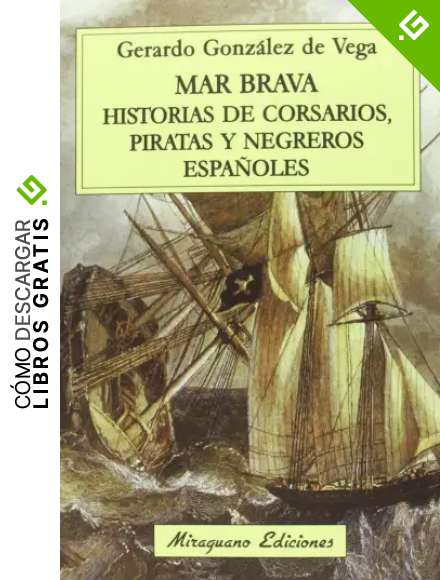 Mar Brava. Historias De Corsarios, Piratas Y Negreros Espa&ntilde;oles (Viajes y Costumbres)
