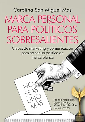 MARCA PERSONAL PARA POL&Iacute;TICOS SOBRESALIENTES: Claves de marketing y comunicaci&oacute;n para no ser un pol&iacute;tico de marca blanca