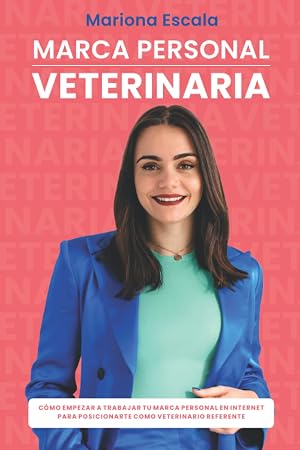 Marca personal veterinaria: C&oacute;mo empezar a trabajar tu marca personal en internet para posicionarte como veterinario referente