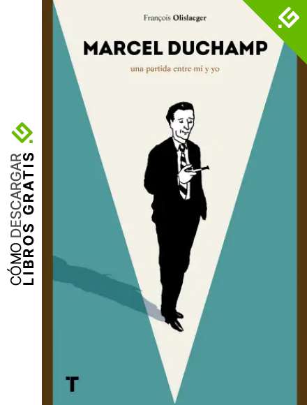 Marcel Duchamp: Una partida entre m&iacute; y yo (El Cuarto de las Maravillas)