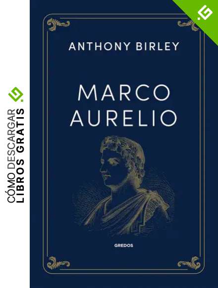 Marco Aurelio: Retrato de un emperador romano y justo (VARIOS GREDOS)