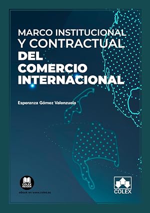 Marco institucional y contractual del comercio internacional (Monograf&iacute;a)