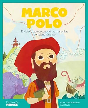 Marco Polo: El viajero que descubri&oacute; las maravillas del lejano Oriente: 2 (Mis peque&ntilde;os h&eacute;roes)