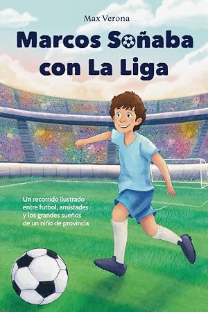 Marcos So&ntilde;aba con la Liga: un recorrido ilustrado entre futbol, amistades y los grandes sue&ntilde;os de un ni&ntilde;o de provincia