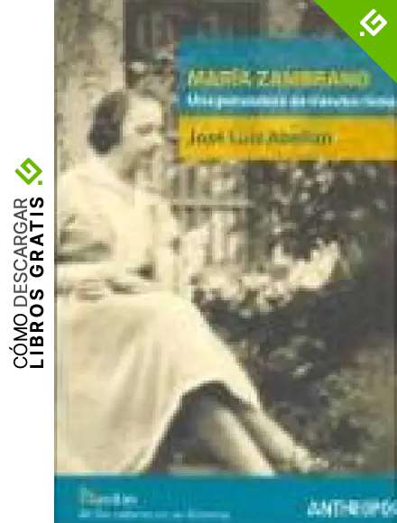 Mar&iacute;a Zambrano, Una Pensadora De Nuestro Tiempo, Colecci&oacute;n Huellas (Antrhropos) (HUELLAS. MEMORIA Y TEXTO DE CREACION)