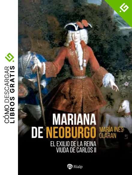 Mariana de Neoburgo: El exilio de la reina viuda de Carlos II (Historia y Biograf&iacute;as)