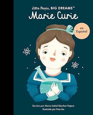 Marie Curie (Spanish Edition) (6): Volume 6 (Little People, BIG DREAMS en espa&ntilde;ol)