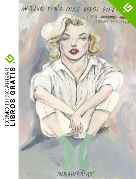 Marilyn ten&iacute;a once dedos en los pies: y otras leyendas de Hollywood (Ilustraci&oacute;n)