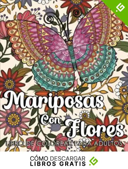 Mariposas Con Flores Libro De Colorear Para Adultos: Flores & Mariposas para Colorear para Adultos Antiestres