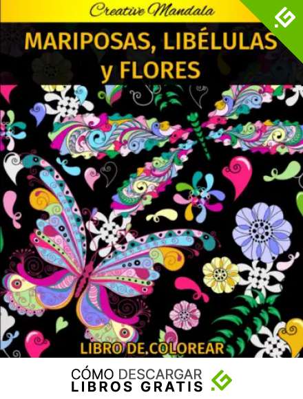 Mariposas, Lib&eacute;lulas y Flores con Mandalas Libro de Colorear: Libro para Colorear para Adultos con Hermosas Lib&eacute;lulas, Mariposas, Flores y Mandalas