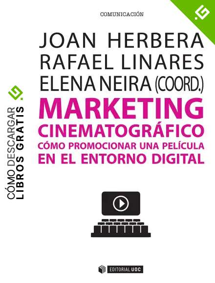 Marketing cinematogr&aacute;fico. C&oacute;mo promocionar una pel&iacute;cula en el entorno digital (Manuales)